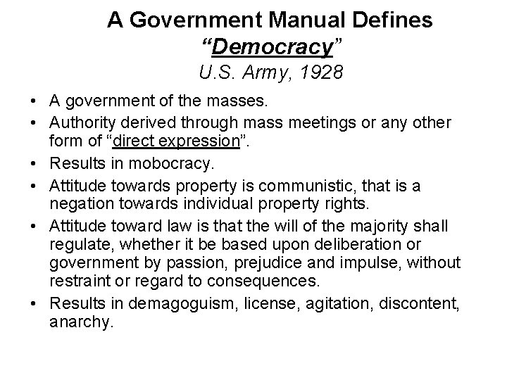 A Government Manual Defines “Democracy” U. S. Army, 1928 • A government of the A Government Manual Defines “Democracy” U. S. Army, 1928 • A government of the