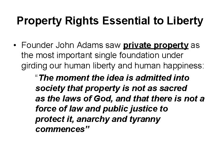 Property Rights Essential to Liberty • Founder John Adams saw private property as the Property Rights Essential to Liberty • Founder John Adams saw private property as the