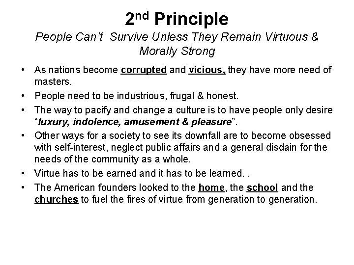 2 nd Principle People Can’t Survive Unless They Remain Virtuous & Morally Strong • 2 nd Principle People Can’t Survive Unless They Remain Virtuous & Morally Strong •