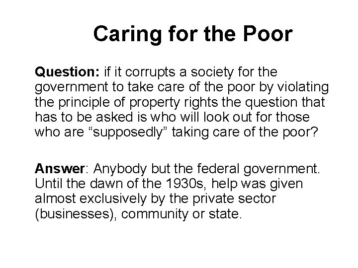 Caring for the Poor Question: if it corrupts a society for the government to Caring for the Poor Question: if it corrupts a society for the government to