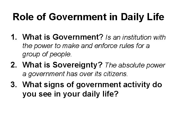 Role of Government in Daily Life 1. What is Government? Is an institution with Role of Government in Daily Life 1. What is Government? Is an institution with