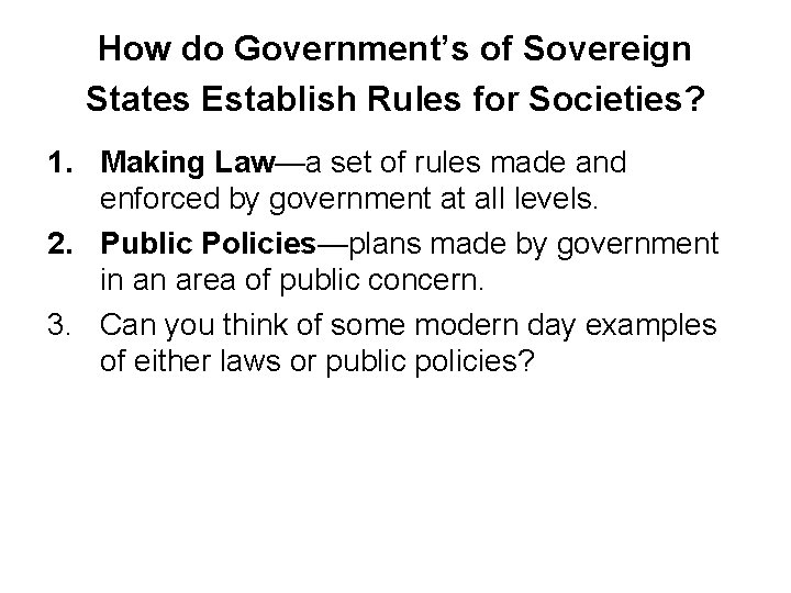 How do Government’s of Sovereign States Establish Rules for Societies? 1. Making Law—a set How do Government’s of Sovereign States Establish Rules for Societies? 1. Making Law—a set