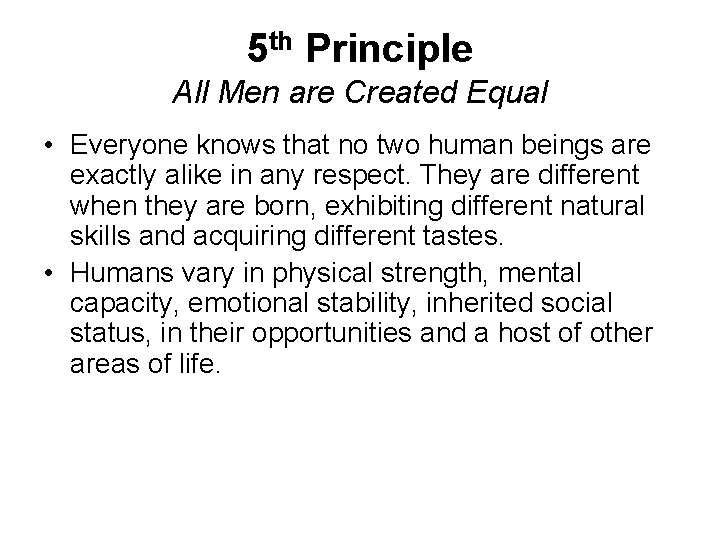5 th Principle All Men are Created Equal • Everyone knows that no two 5 th Principle All Men are Created Equal • Everyone knows that no two