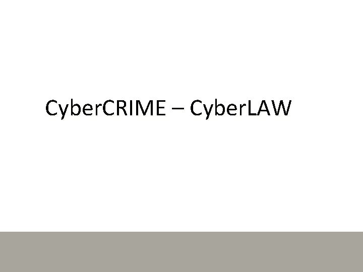 Cyber. CRIME – Cyber. LAW 