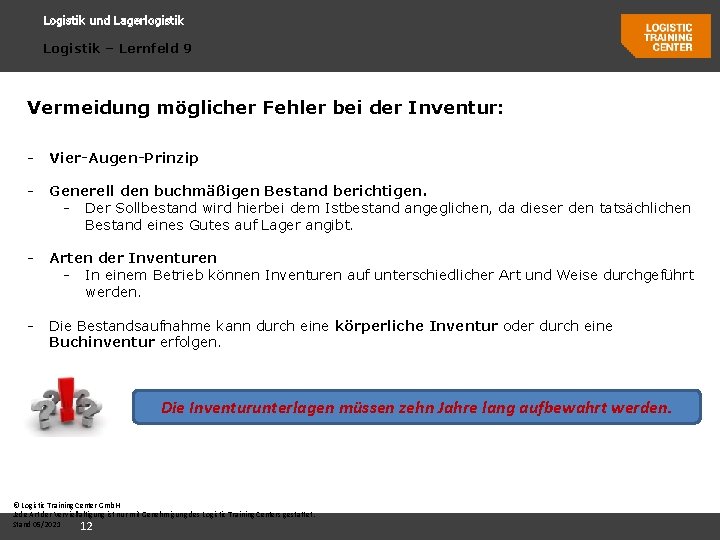 Logistik und Lagerlogistik Logistik – Lernfeld 9 Vermeidung möglicher Fehler bei der Inventur: - Logistik und Lagerlogistik Logistik – Lernfeld 9 Vermeidung möglicher Fehler bei der Inventur: -