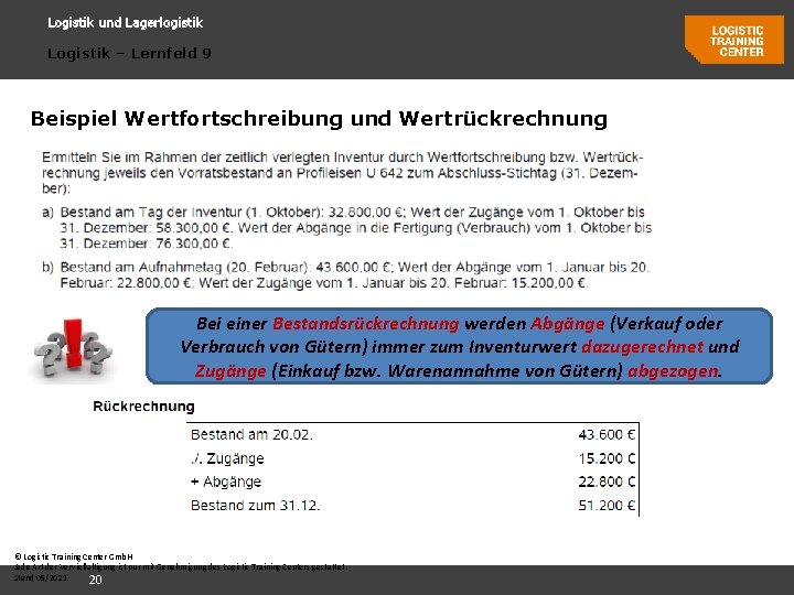 Logistik und Lagerlogistik Logistik – Lernfeld 9 Beispiel Wertfortschreibung und Wertrückrechnung Bei einer Bestandsrückrechnung