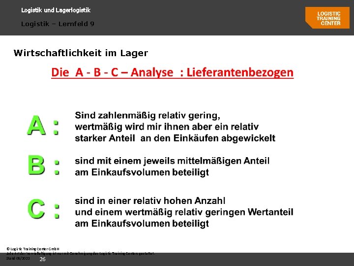 Logistik und Lagerlogistik Logistik – Lernfeld 9 Wirtschaftlichkeit im Lager © Logistic Training Center