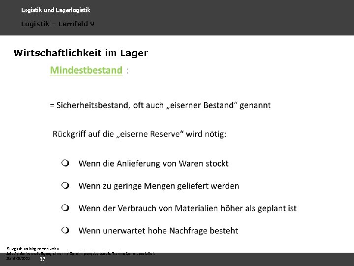 Logistik und Lagerlogistik Logistik – Lernfeld 9 Wirtschaftlichkeit im Lager © Logistic Training Center