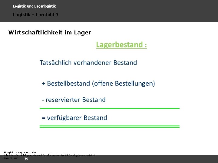 Logistik und Lagerlogistik Logistik – Lernfeld 9 Wirtschaftlichkeit im Lager © Logistic Training Center