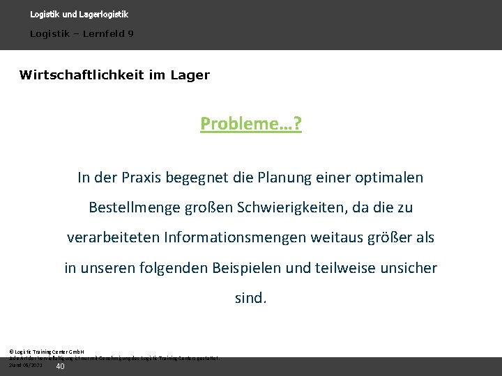 Logistik und Lagerlogistik Logistik – Lernfeld 9 Wirtschaftlichkeit im Lager Probleme…? In der Praxis