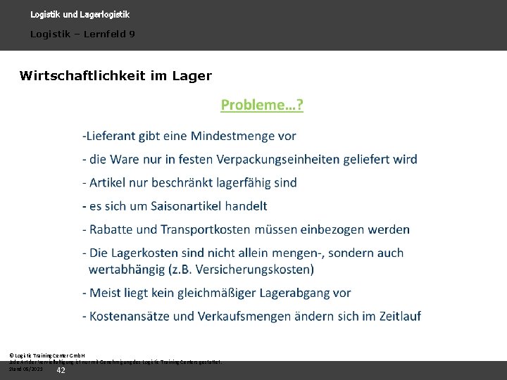 Logistik und Lagerlogistik Logistik – Lernfeld 9 Wirtschaftlichkeit im Lager © Logistic Training Center