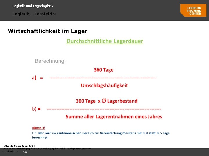 Logistik und Lagerlogistik Logistik – Lernfeld 9 Wirtschaftlichkeit im Lager © Logistic Training Center