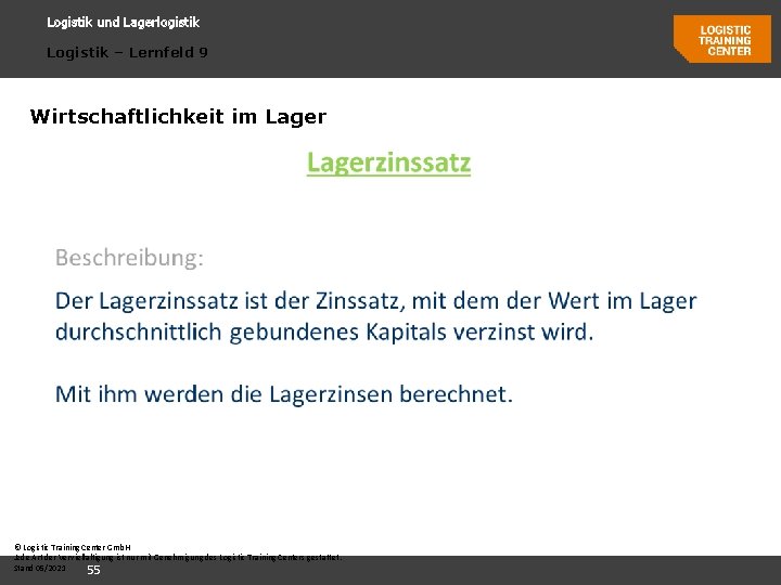 Logistik und Lagerlogistik Logistik – Lernfeld 9 Wirtschaftlichkeit im Lager © Logistic Training Center