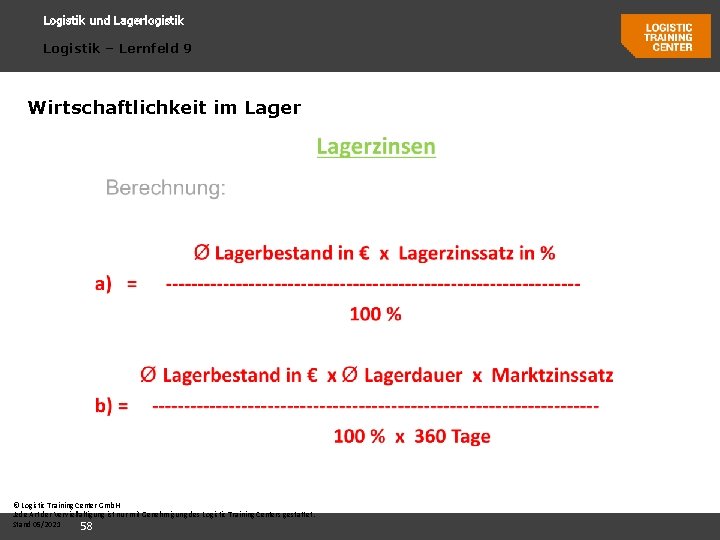 Logistik und Lagerlogistik Logistik – Lernfeld 9 Wirtschaftlichkeit im Lager © Logistic Training Center