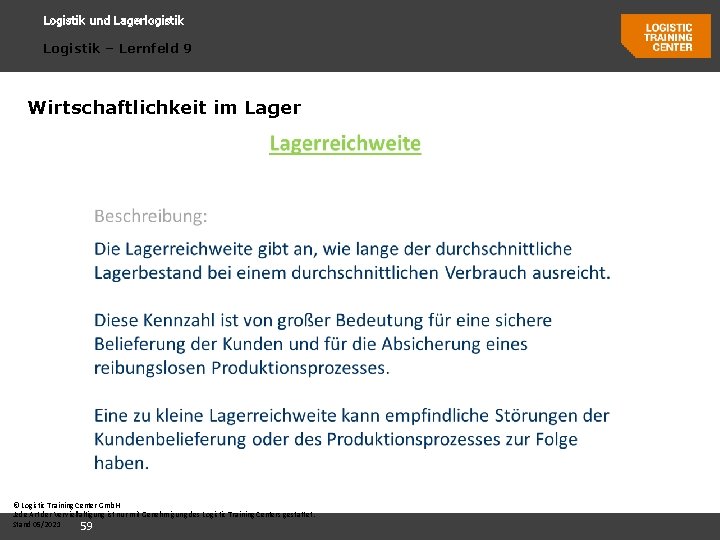 Logistik und Lagerlogistik Logistik – Lernfeld 9 Wirtschaftlichkeit im Lager © Logistic Training Center