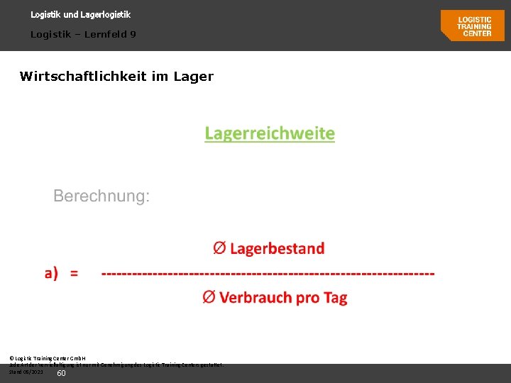 Logistik und Lagerlogistik Logistik – Lernfeld 9 Wirtschaftlichkeit im Lager © Logistic Training Center