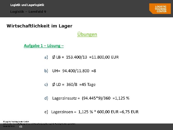 Logistik und Lagerlogistik Logistik – Lernfeld 9 Wirtschaftlichkeit im Lager © Logistic Training Center