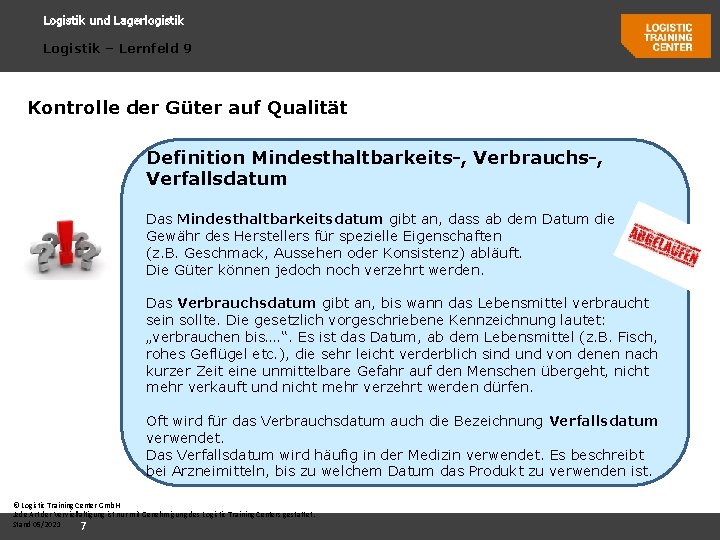 Logistik und Lagerlogistik Logistik – Lernfeld 9 Kontrolle der Güter auf Qualität Definition Mindesthaltbarkeits-,