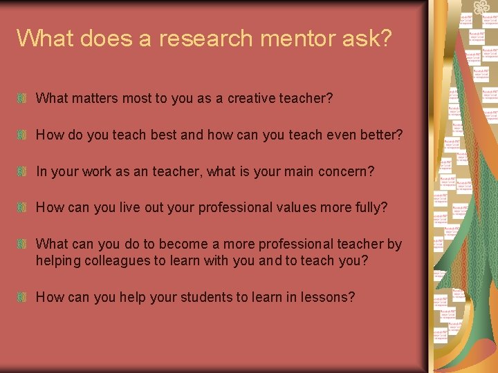 What does a research mentor ask? What matters most to you as a creative What does a research mentor ask? What matters most to you as a creative