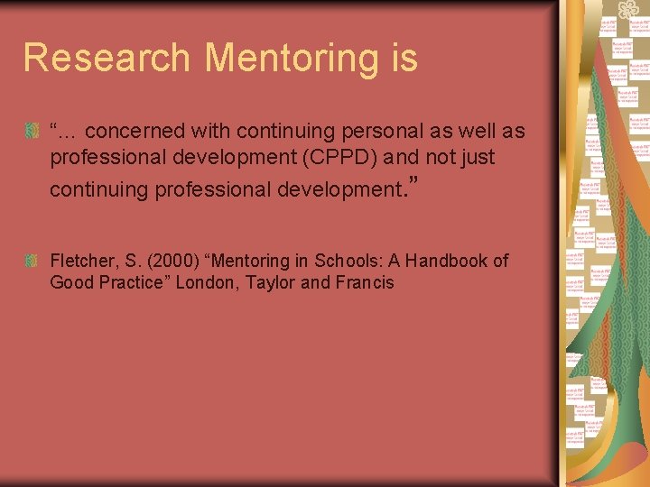 Research Mentoring is “… concerned with continuing personal as well as professional development (CPPD) Research Mentoring is “… concerned with continuing personal as well as professional development (CPPD)
