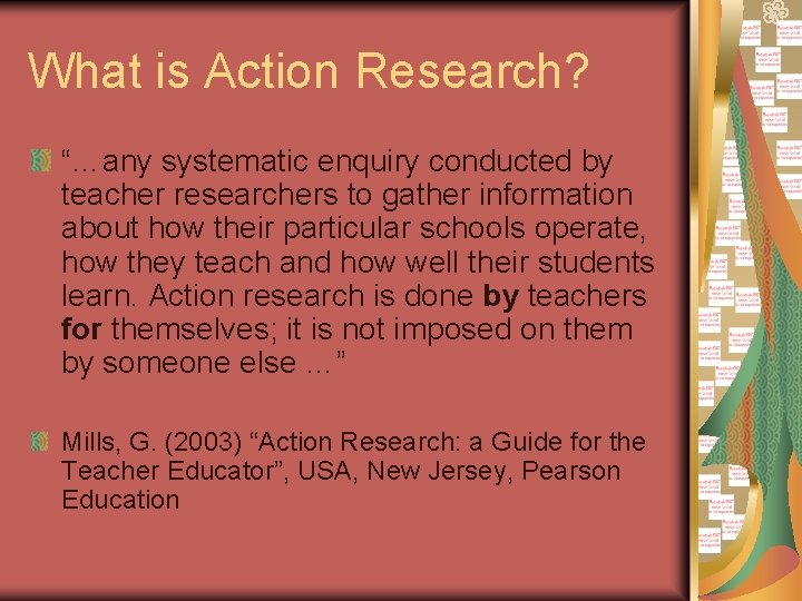 What is Action Research? “…any systematic enquiry conducted by teacher researchers to gather information What is Action Research? “…any systematic enquiry conducted by teacher researchers to gather information