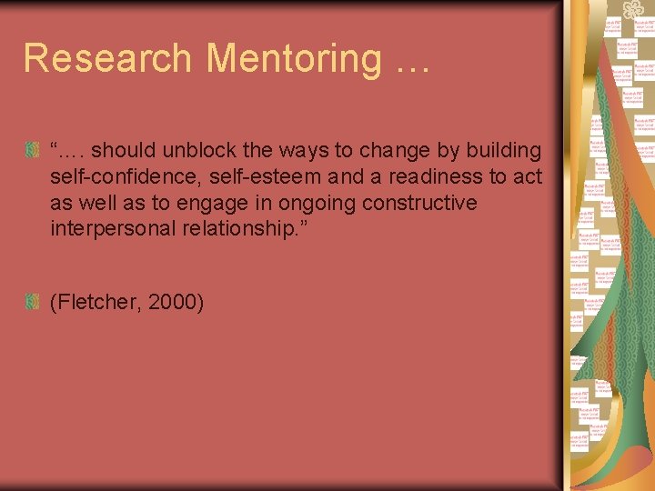 Research Mentoring … “…. should unblock the ways to change by building self-confidence, self-esteem Research Mentoring … “…. should unblock the ways to change by building self-confidence, self-esteem