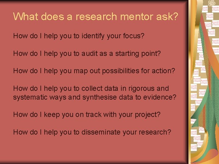 What does a research mentor ask? How do I help you to identify your What does a research mentor ask? How do I help you to identify your