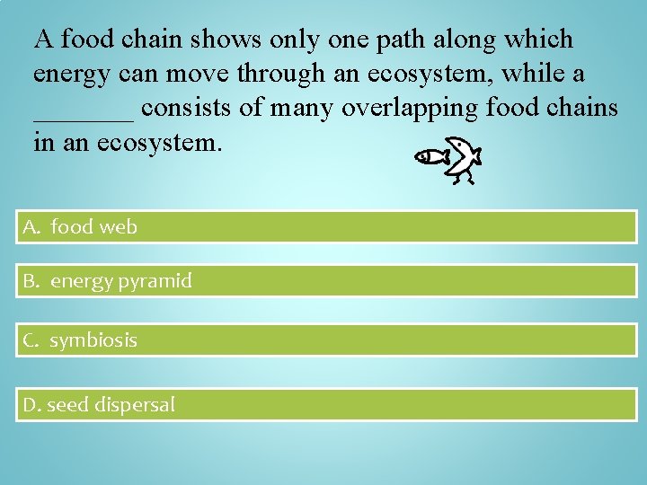 A food chain shows only one path along which energy can move through an