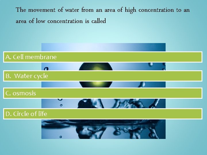 The movement of water from an area of high concentration to an area of