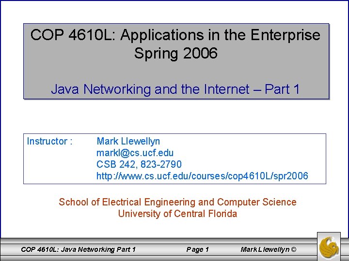 COP 4610 L: Applications in the Enterprise Spring 2006 Java Networking and the Internet