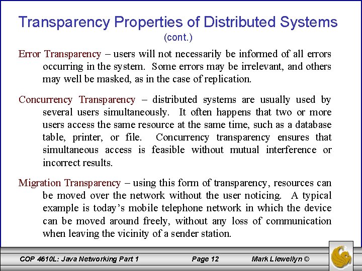 Transparency Properties of Distributed Systems (cont. ) Error Transparency – users will not necessarily
