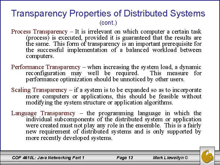 Transparency Properties of Distributed Systems (cont. ) Process Transparency – It is irrelevant on