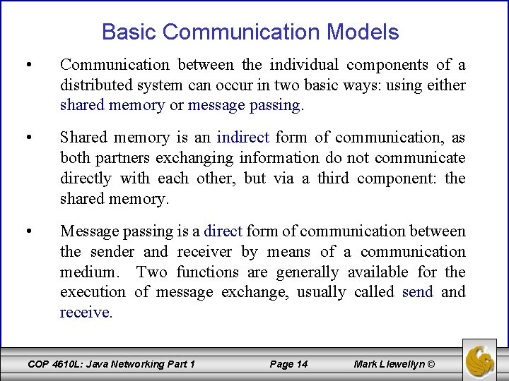 Basic Communication Models • Communication between the individual components of a distributed system can