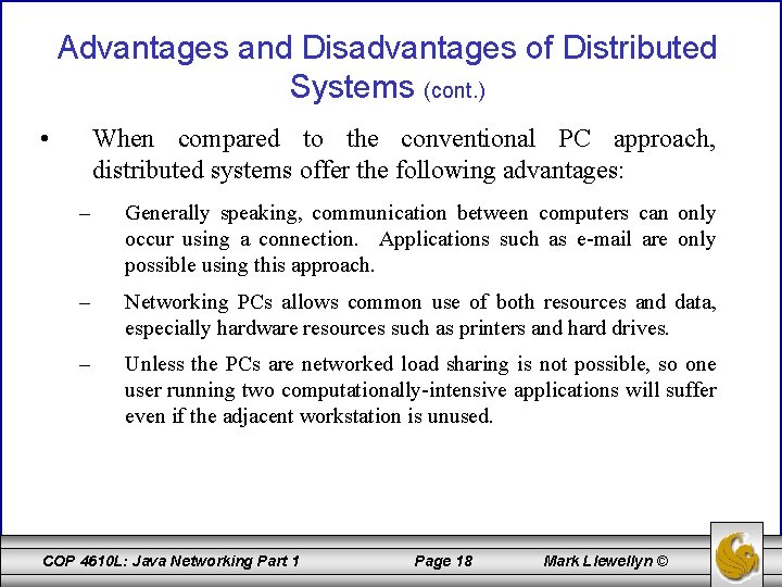 Advantages and Disadvantages of Distributed Systems (cont. ) • When compared to the conventional