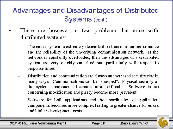 Advantages and Disadvantages of Distributed Systems (cont. ) • There are however, a few