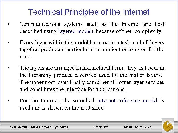 Technical Principles of the Internet • Communications systems such as the Internet are best