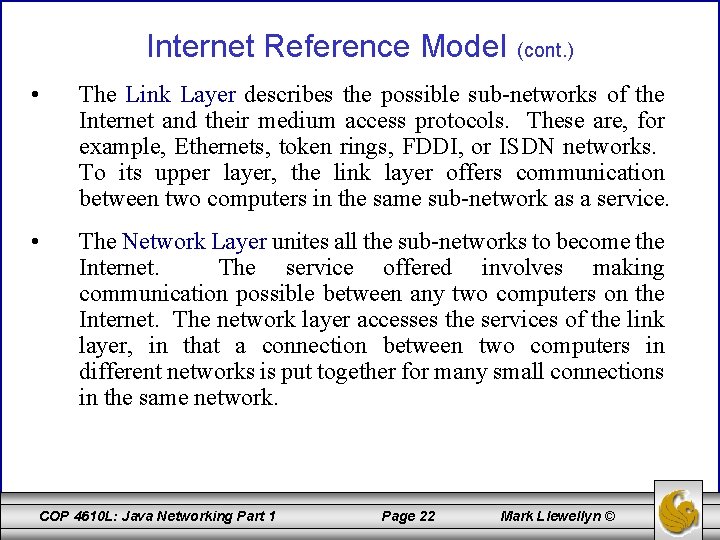 Internet Reference Model (cont. ) • The Link Layer describes the possible sub-networks of