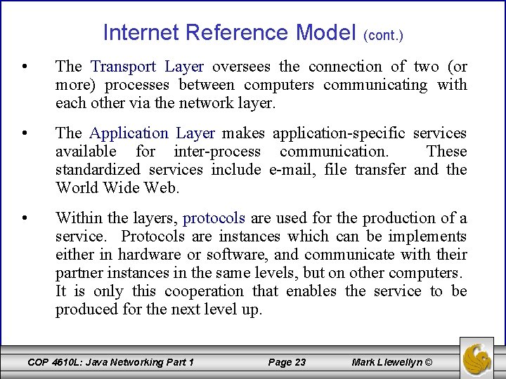 Internet Reference Model (cont. ) • The Transport Layer oversees the connection of two