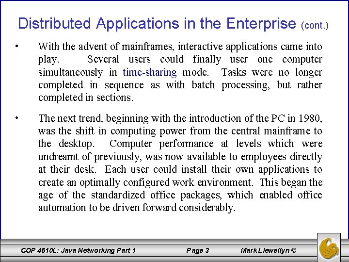 Distributed Applications in the Enterprise (cont. ) • With the advent of mainframes, interactive