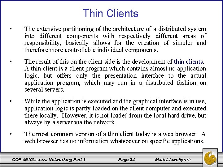 Thin Clients • The extensive partitioning of the architecture of a distributed system into