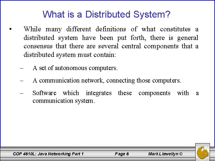 What is a Distributed System? • While many different definitions of what constitutes a