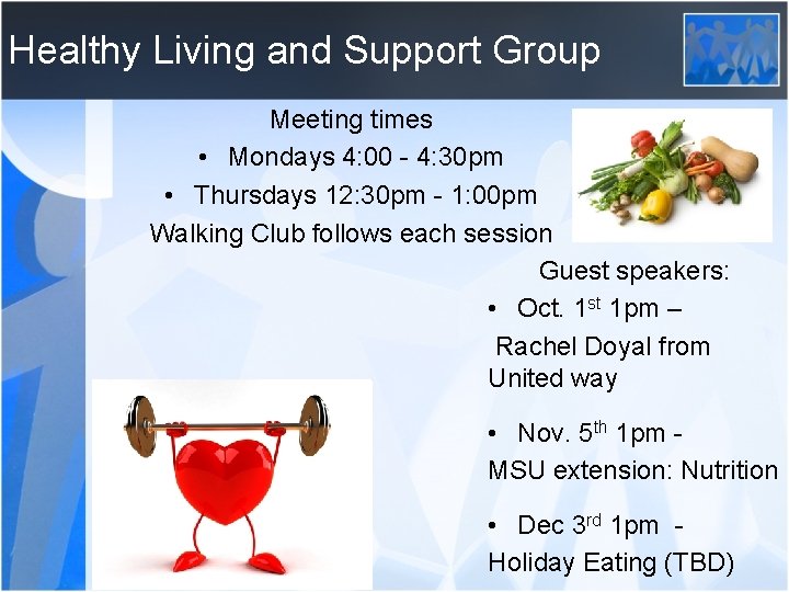 Healthy Living and Support Group Meeting times • Mondays 4: 00 - 4: 30