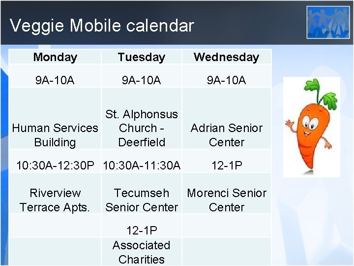 Veggie Mobile calendar Monday Tuesday Wednesday 9 A-10 A St. Alphonsus Human Services Church
