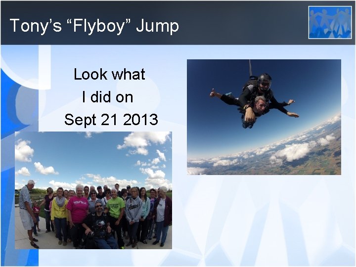 Tony’s “Flyboy” Jump Look what I did on Sept 21 2013 