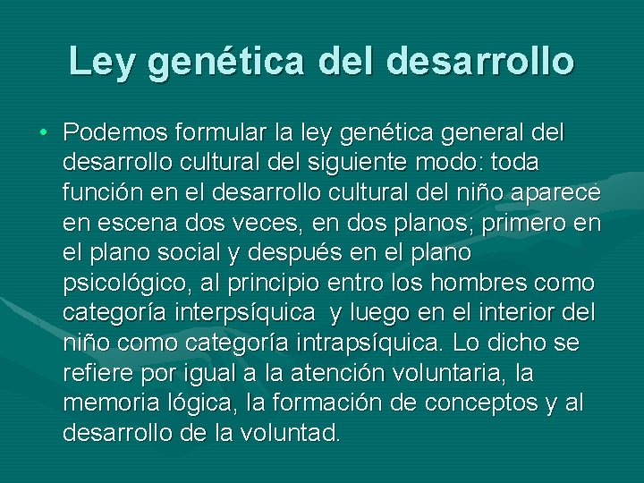 Ley genética del desarrollo • Podemos formular la ley genética general desarrollo cultural del