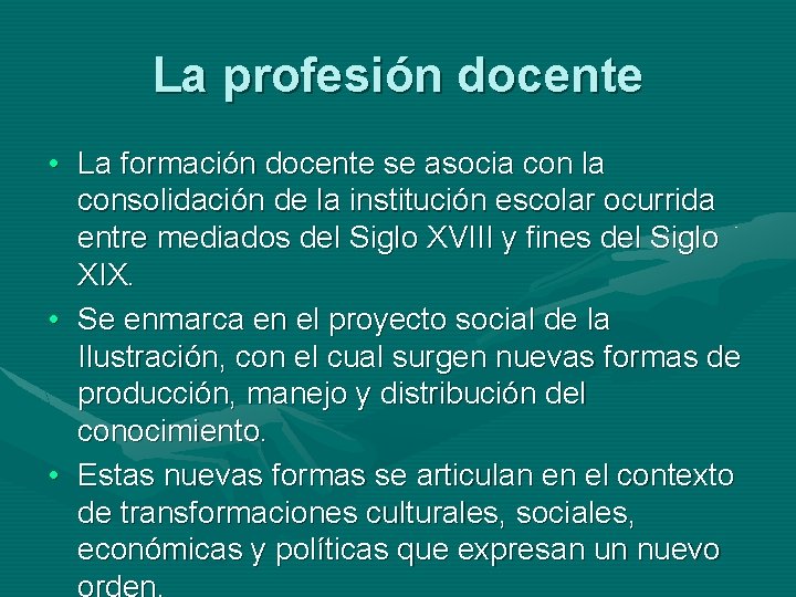 La profesión docente • La formación docente se asocia con la consolidación de la