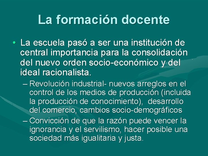 La formación docente • La escuela pasó a ser una institución de central importancia