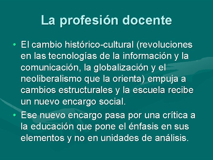 La profesión docente • El cambio histórico-cultural (revoluciones en las tecnologías de la información