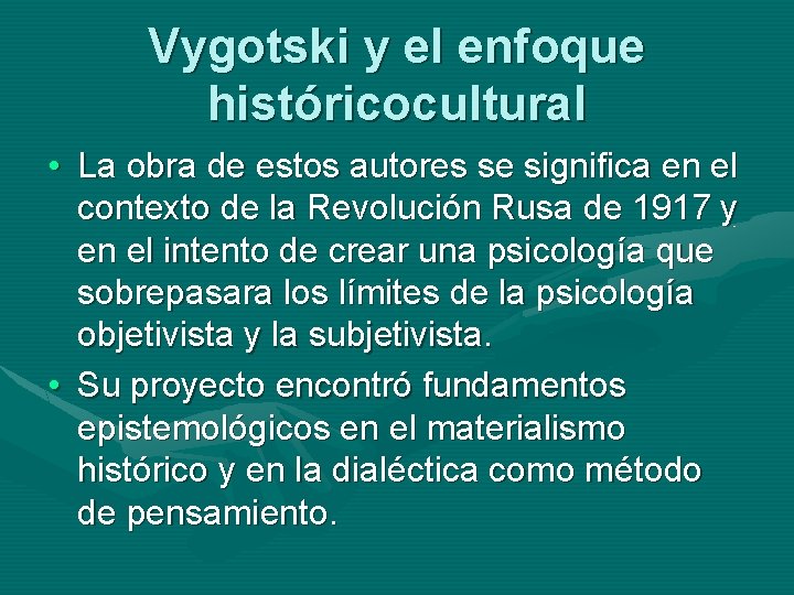 Vygotski y el enfoque históricocultural • La obra de estos autores se significa en