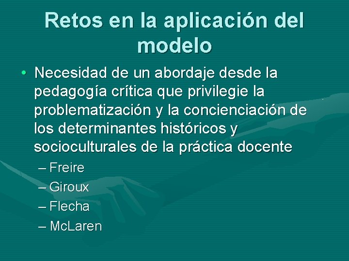 Retos en la aplicación del modelo • Necesidad de un abordaje desde la pedagogía